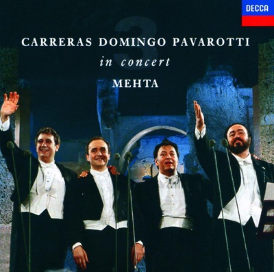 The Three Tenors - In Concert by José Carreras, Luciano Pavarotti, Plácido Domingo & Zubin Mehta