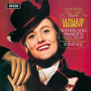 Donizetti: La Fille du Régiment by Luciano Pavarotti, Dame Joan Sutherland, Monica Sinclair, Jules Bruyere, Chorus of the Royal Opera House, Covent Garden, Orchestra of the Royal Opera House, Covent Garden & Richard Bonynge