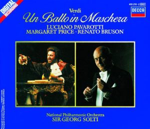 Verdi: Un Ballo in Maschera by Dame Margaret Price, Kathleen Battle, Luciano Pavarotti, National Philharmonic Orchestra, Renato Bruson & Sir Georg Solti